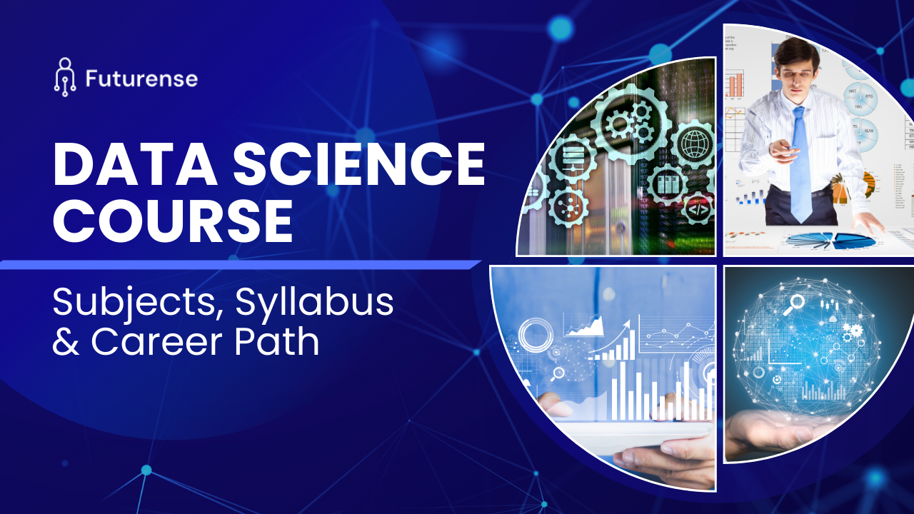 Everything You Must Know About Data Science: Course, Syllabus & Subject