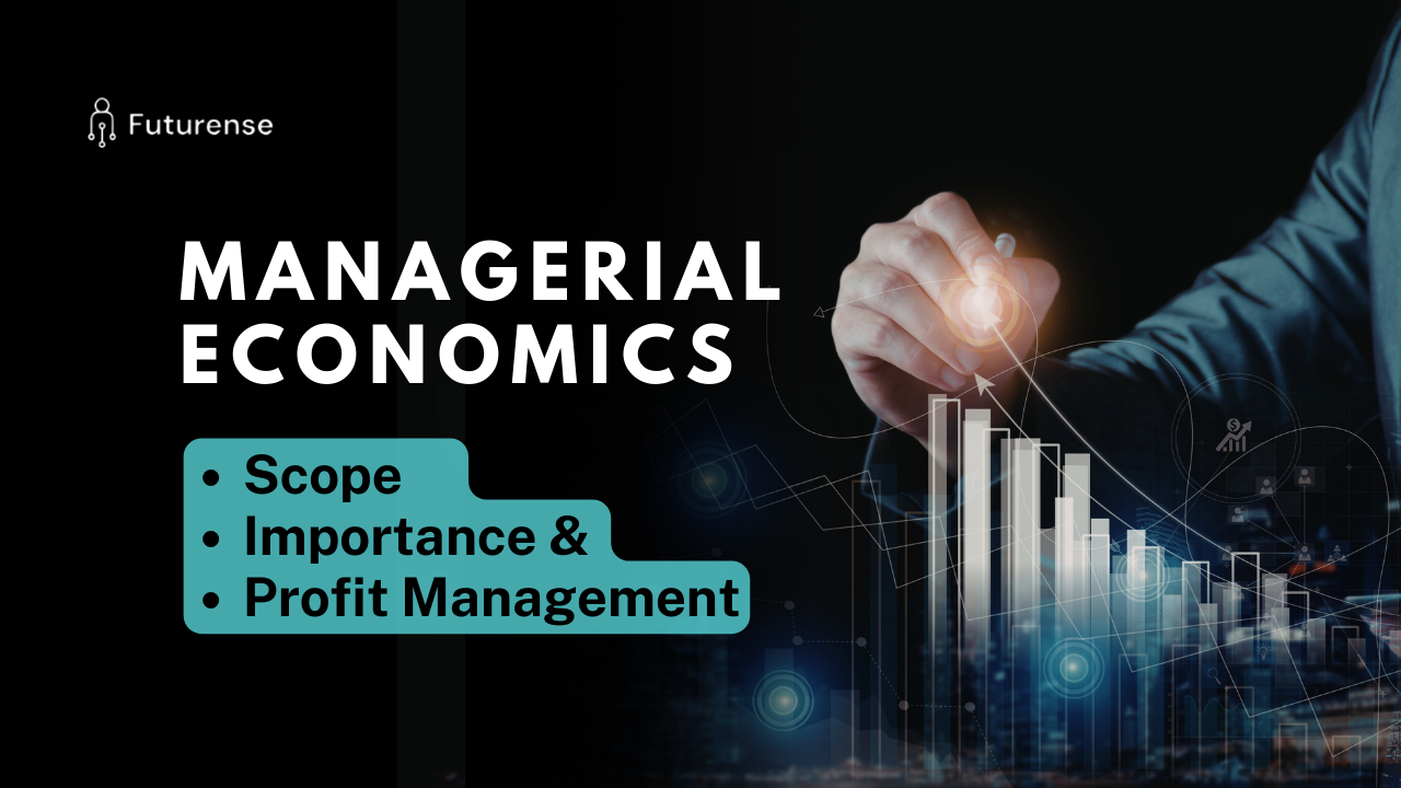 Managerial Economics Explained: Meaning, Scope, Importance, and Profit Management in Business